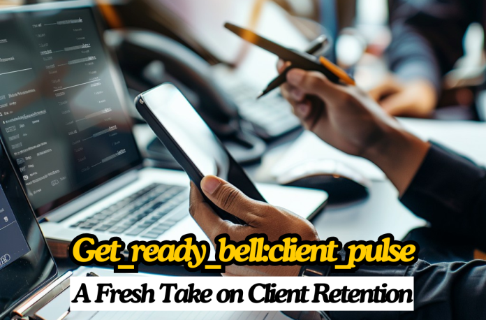 Boost Client Satisfaction with Get_Ready_Bell:Client_Pulse